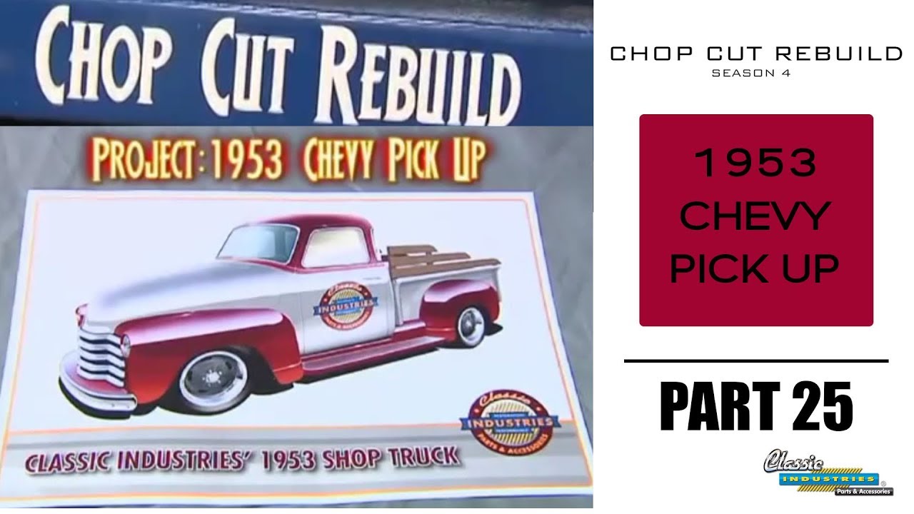 Chop Cut Rebuild: 1953 Chevy Pick Up - Part 25