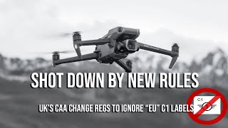 UK's CAA  UTurn on C1 Labels Relegates ALL new larger Drones to Countryside Only