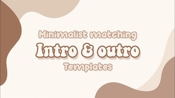 MINIMALIST MATCHING INTRO & OUTRO TEMPLATES || FREE TO USE || NO TEXT