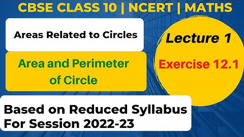 Areas Related to Circles| INTRODUCTION|Lecture 1|CBSE Class 10|Mathematics