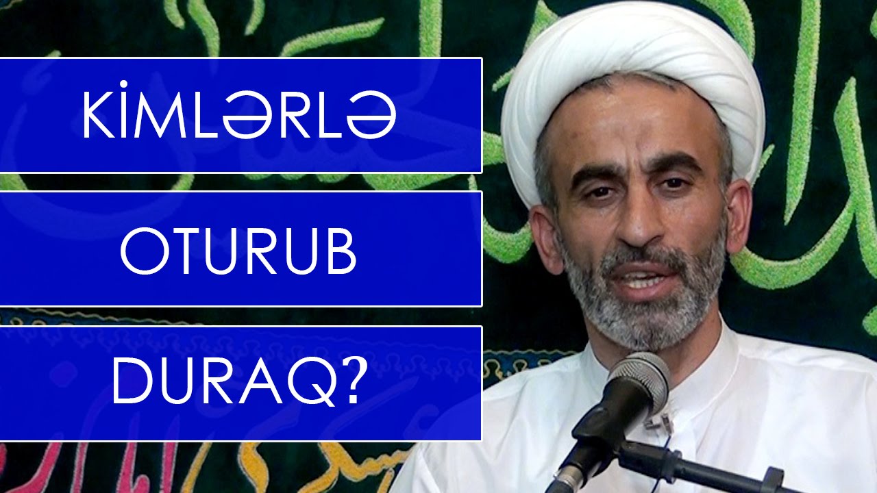 Hacı Əhliman _ Kimlərlə oturub duraq?