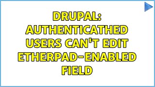 Drupal: Authenticathed users can't edit Etherpad-enabled field