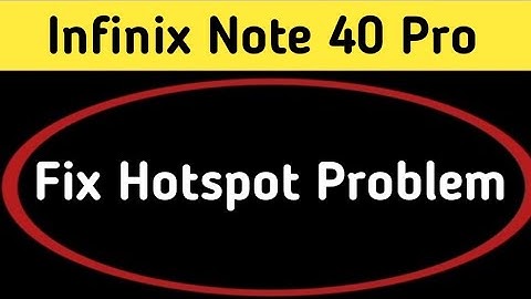 infinix note 40 Pro hotspot problem solve kaise karen, how to fix hotspot problem in infinix note 40
