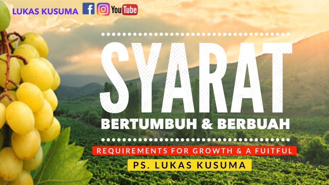 SYARAT BERTUMBUH & BERBUAH - Pdt. Lukas Kusuma