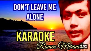 Don't Leave Me Alone Karaoke Version-By; Romeo Meranda - @Criskirk1001