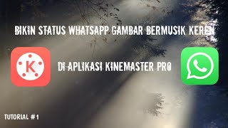TUTORIAL CARA BUAT STATUS WHATSAPP GAMBAR BERMUSIK KEREN!!!! - KINEMASTER PRO