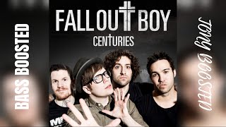 Centuries (Bass Boosted 🔊🎧) - Fall Out Boy | Tony Boosted