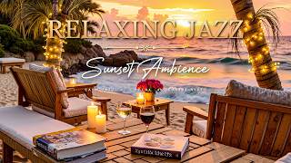 Relaxing Seaside Escape With Smooth Jazz - Sunset Jazz And Ocean Sounds To Unwind