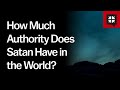 How Much Authority Does Satan Have in the World? // Ask Pastor John