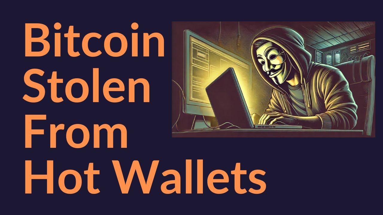 Bitcoin Getting Stolen From Hot Wallets