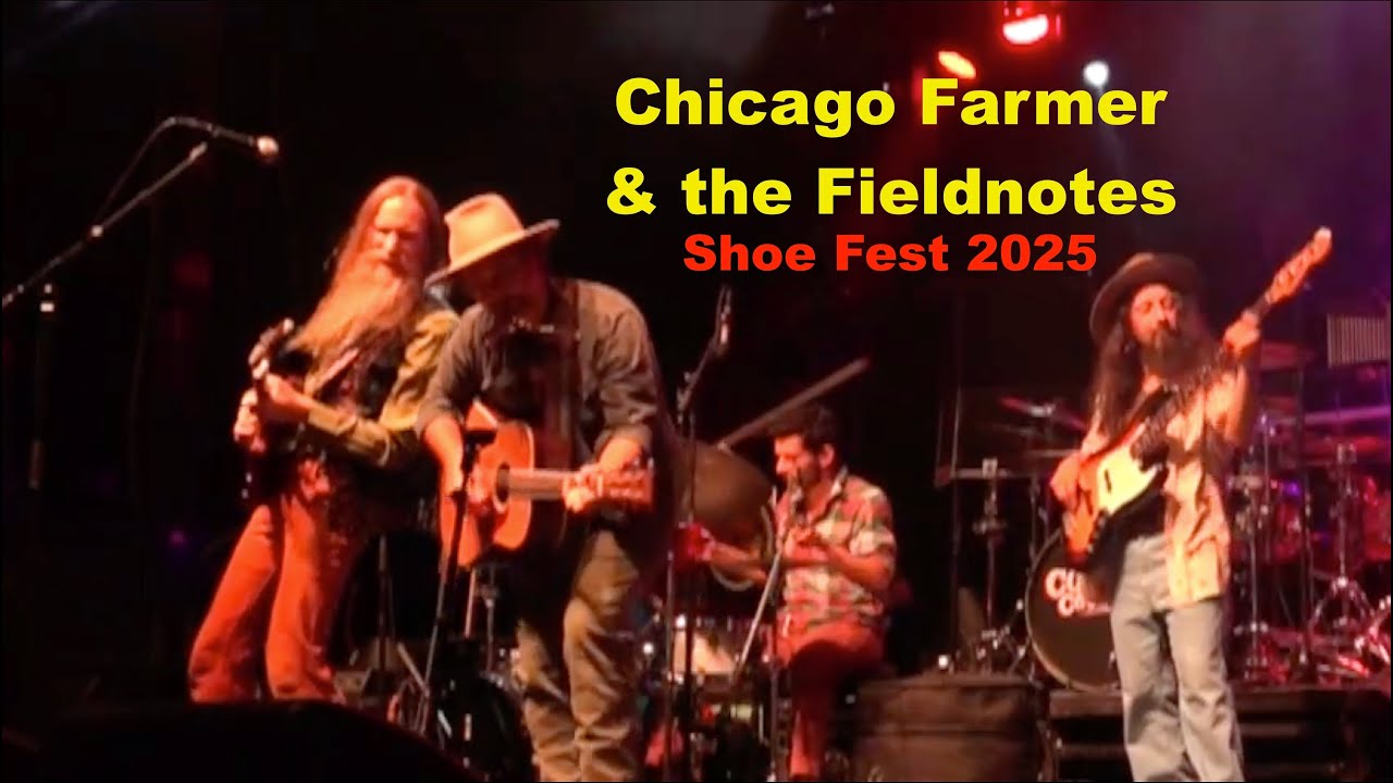Chicago Farmer & the Fieldnotes – SHOE FEST 2025 full show 1080