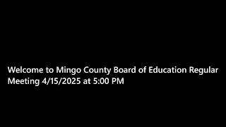 Mingo County Board of Education Regular Meeting 4152025 at 500 PM