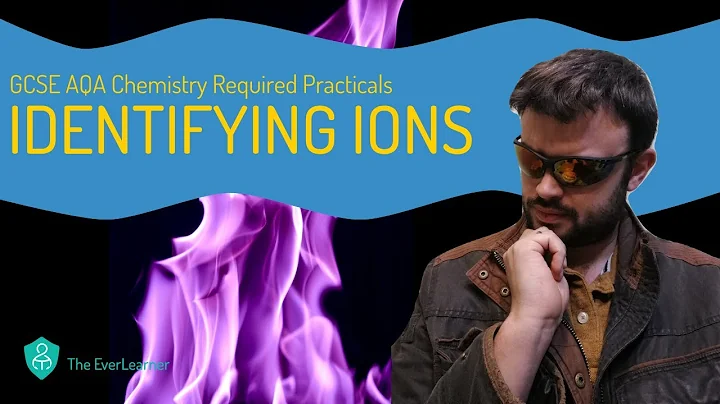 AQA GCSE Chemistry (9-1): Required Practical - Identifying Ions