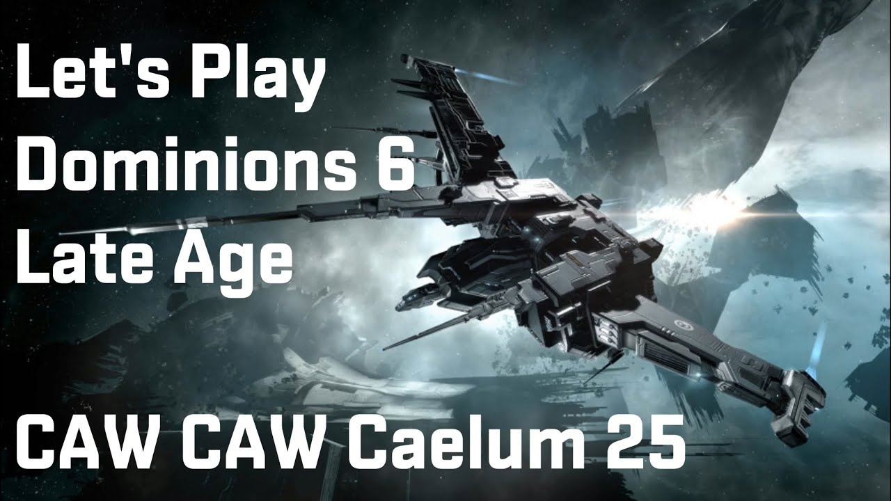 Caw CAW Caelum! Dominions 6 Multiplayer / EVE Online Crossover 25