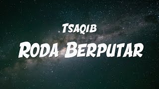 Tsaqib - Roda Berputar - Lirik | Lagu Terbaru