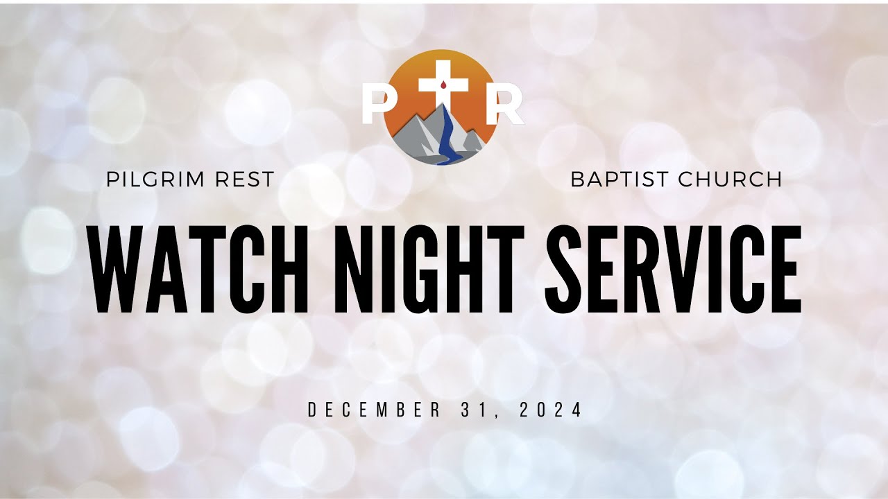 Pilgrim Rest Watch Night Service | 12.31.24