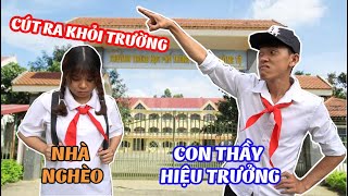 CON HIỆU TRƯỞNG KHINH THƯỜNG BẠN HỌC NHÀ NGHÈO...VÀ CÁI KẾT ĐẦY MUỐI MẶT