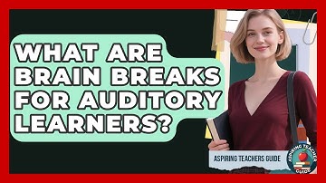 What Are Brain Breaks For Auditory Learners? - Aspiring Teacher Guide