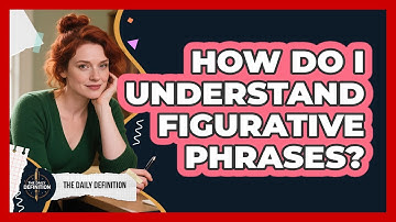 How Do I Understand Figurative Phrases?