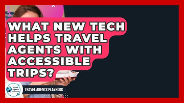 What New Tech Helps Travel Agents With Accessible Trips? - Travel Agents Playbook