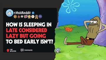 How is sleeping in late considered lazy but going to bed early isn’t? #askreddit