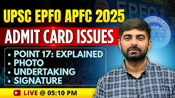 Admit Card Issues | Point 17: Explained, Photo, Undertaking, Signature | UPSC EPFO/APFC 2025