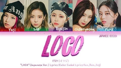 ITZY(イッジ)-LOCO (Japanese Ver.)(Color Coded Lyrics_Kan_Rom_Eng)