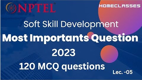 NPTEL // Soft Skill Development // Most important Questions 2023 for exam // 120 mcq question