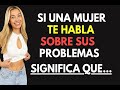 Si una mujer te cuenta sus problemas, significa… | Estoicismo