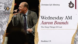 Landmark 2023 – Wednesday Morning - The Deep Things of God - Aaron Bounds