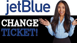 How To Change Name On Ticket In Jetblue (2025)