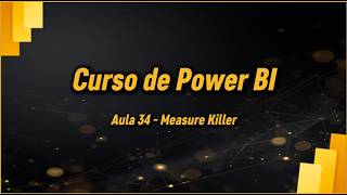Curso de Power BI Gratuito | Aula 34 | Measure Killer