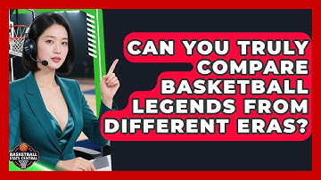 Can You Truly Compare Basketball Legends From Different Eras? - Basketball Stats Central