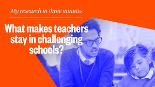 What makes teachers stay in challenging schools?