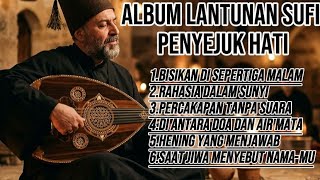 LAGU ALUNAN SUFI 2026 PENYEJUK HATI ALBUM BISIKAN DI SEPERTIGA MALAM, RAHASIA DALAM SUNYI MAKRIFAT