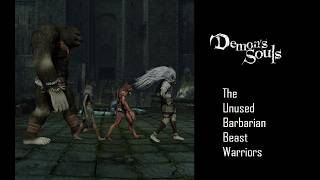 Demon's Souls - The Barbarian Beast Warriors