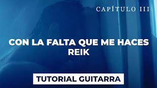 Cómo tocar CON LA FALTA QUE ME HACES de Reik | tutorial guitarra + acordes