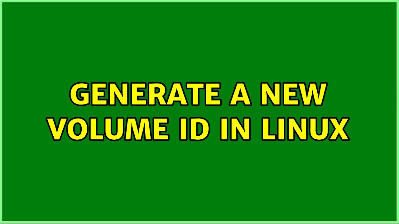 Generate a new Volume ID in Linux - YouTube