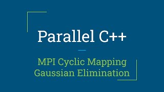 Parallel C++: MPI Gaussian Elimination with Cyclic Mapping
