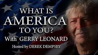 What is America To You 11. Guest Gerry Leonard. Host Derek Dempsey FULL SHOW