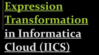 Expression transformation in IICS | 11