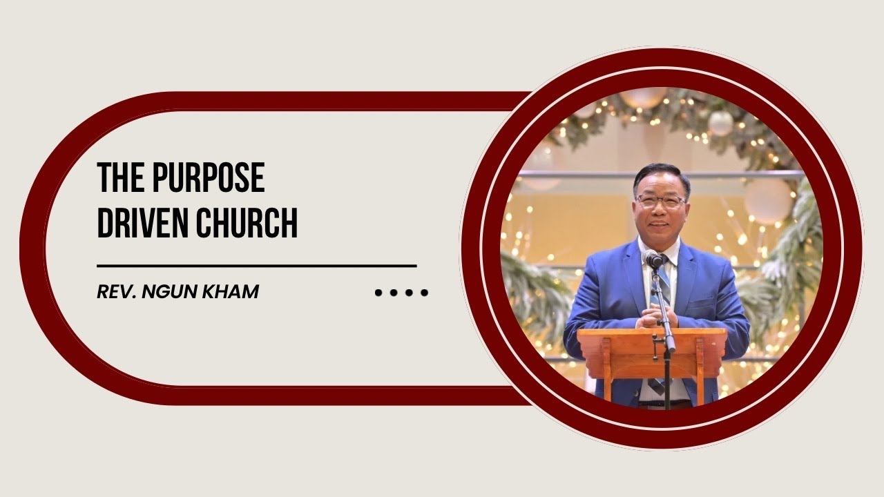 The Purpose Driven Church || Rev. Ngun Kham