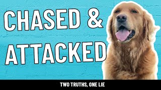 SURVIVING WEEKLY DOG ATTACKS (Two Truths, One Lie)