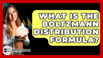 What Is The Boltzmann Distribution Formula? - Physics Frontier