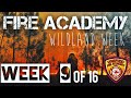 Fire Academy - Week 9 of 16 (Wildland Week)