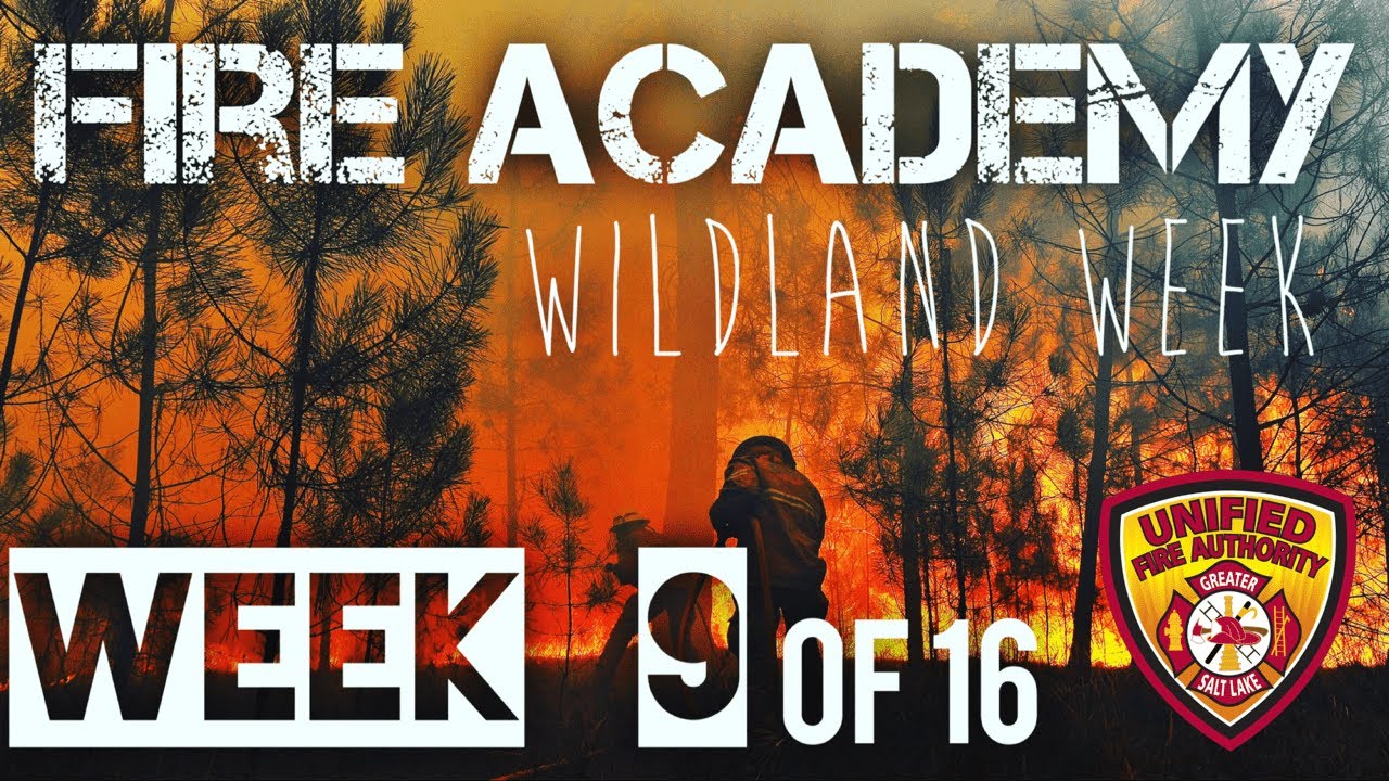 Fire Academy Week 9 of 16 (Wildland Week) YouTube
