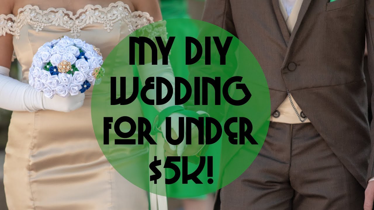 My Budget DIY Wedding (Under 5k!) YouTube