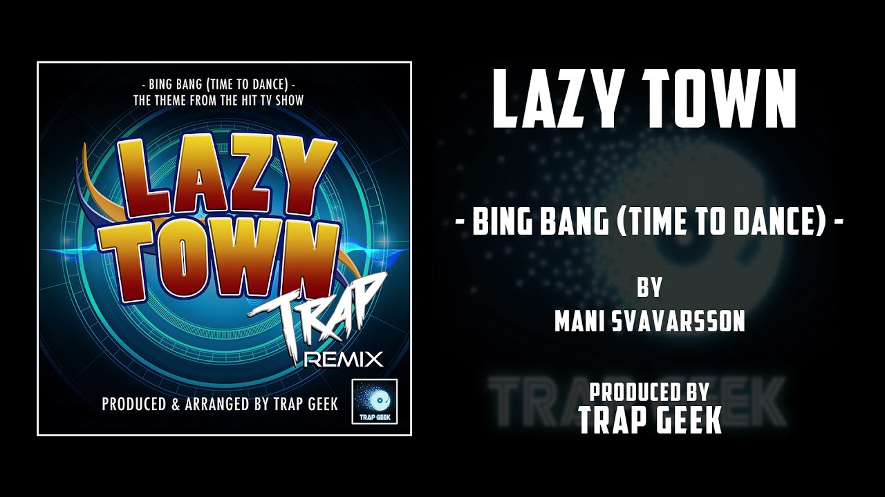 LAZY TOWN - Bing Bang Time To Dance | TRAP REMIX  By Mani Svavarsson | Sjónvarpið | Nickelodeon