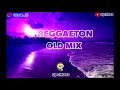 REGGAETON OLD MIX -   DJ CHOSS