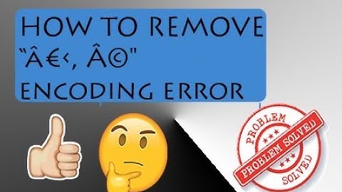 How to remove "â€‹" encoding error | 2017